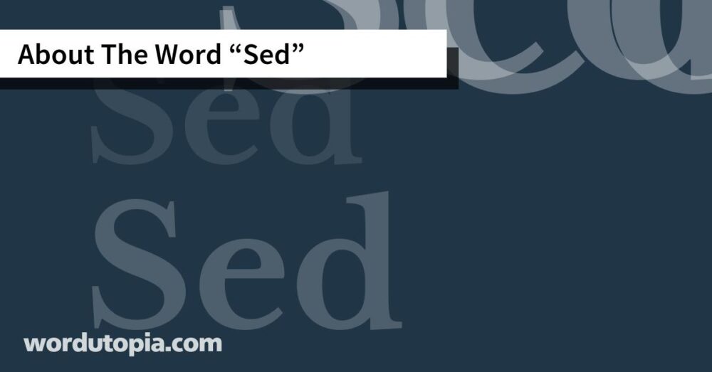 About The Word Sed