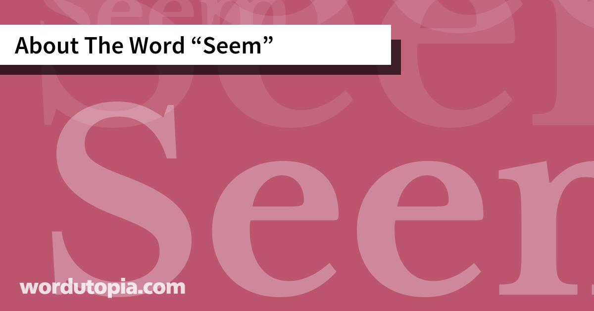 About The Word Seem
