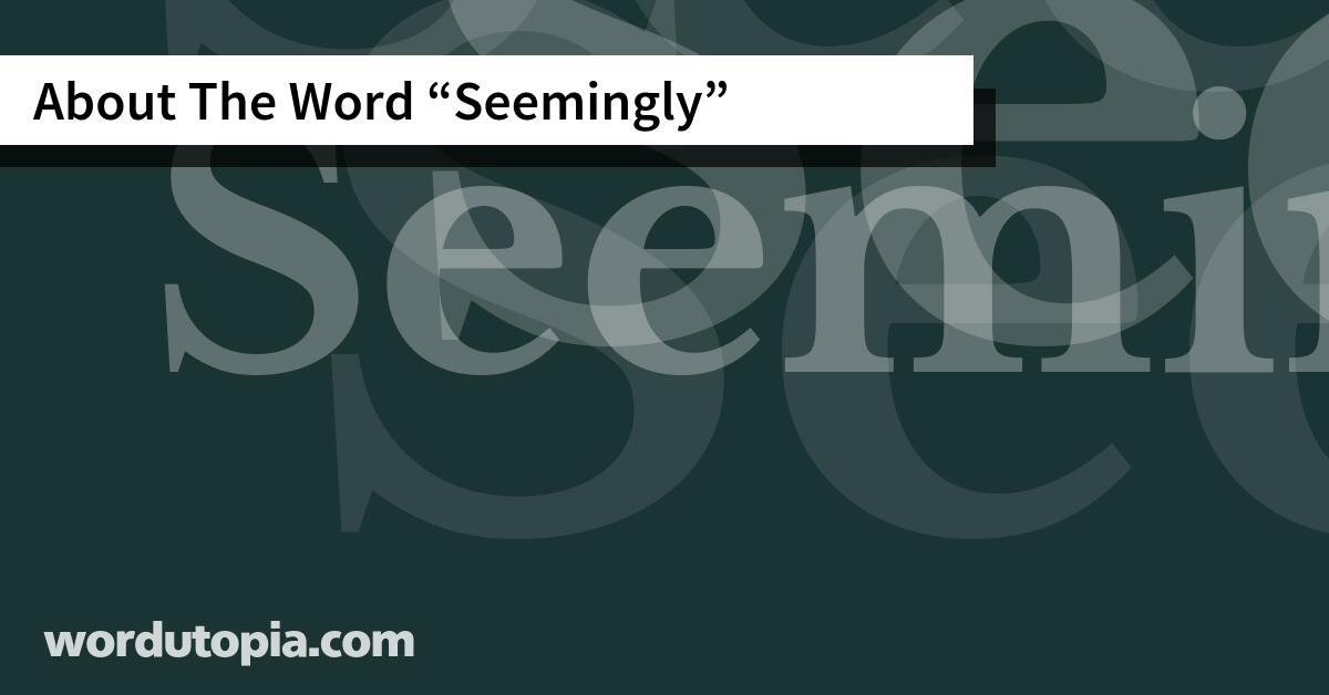 About The Word Seemingly