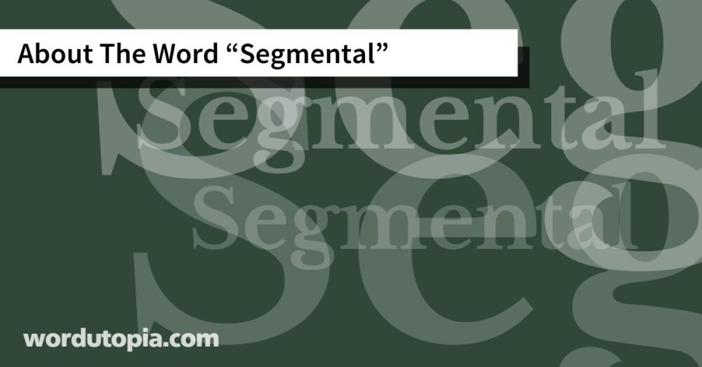 About The Word Segmental