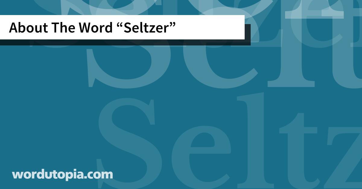 About The Word Seltzer