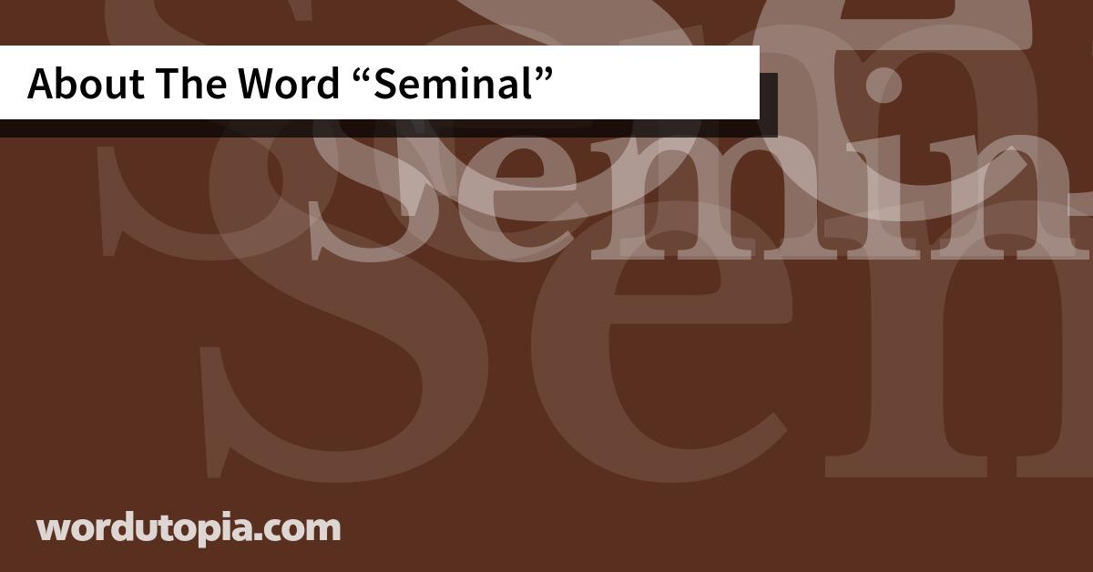 About The Word Seminal