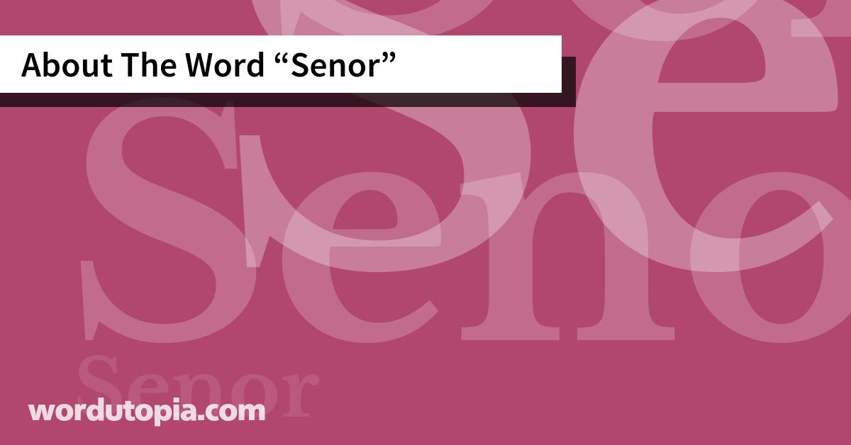 About The Word Senor