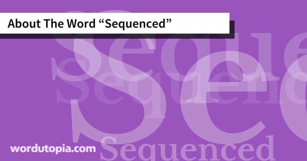 About The Word Sequenced