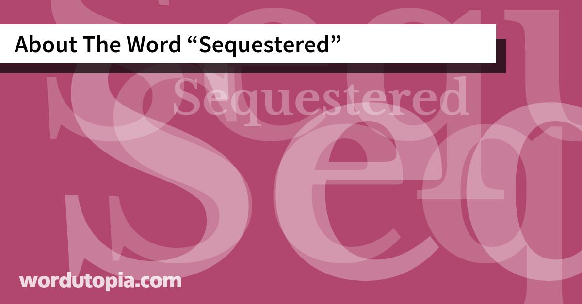 About The Word Sequestered