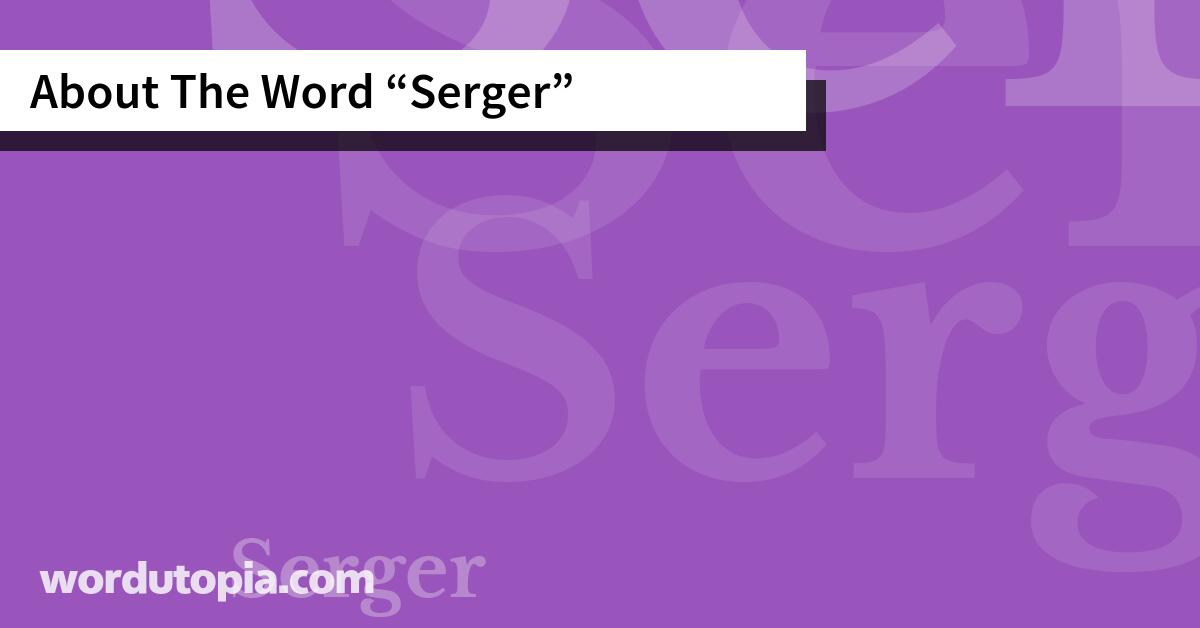 About The Word Serger
