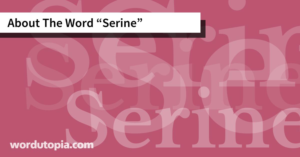 About The Word Serine