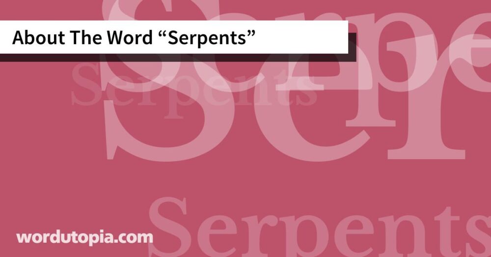 About The Word Serpents