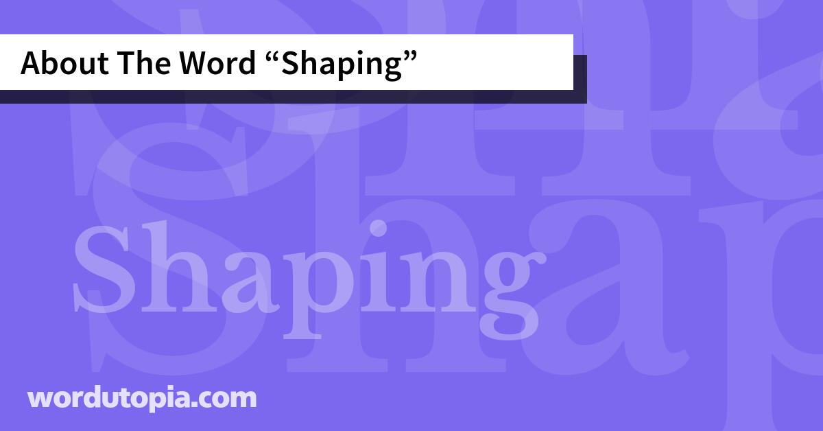 About The Word Shaping