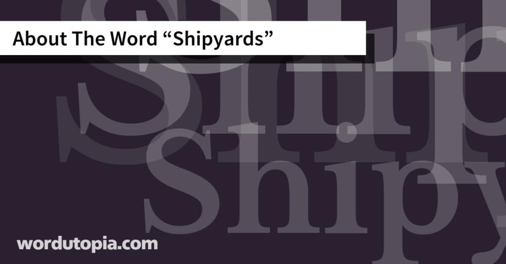 About The Word Shipyards