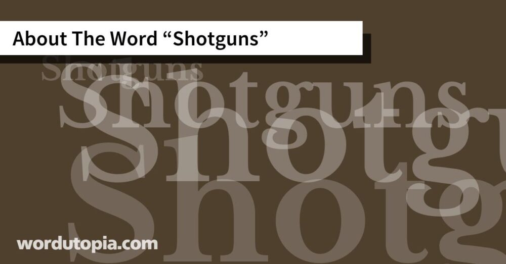 About The Word Shotguns