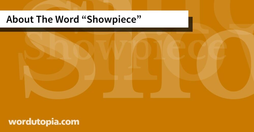 About The Word Showpiece
