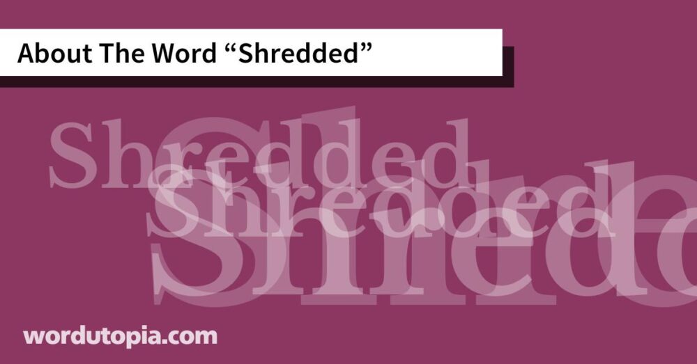 About The Word Shredded