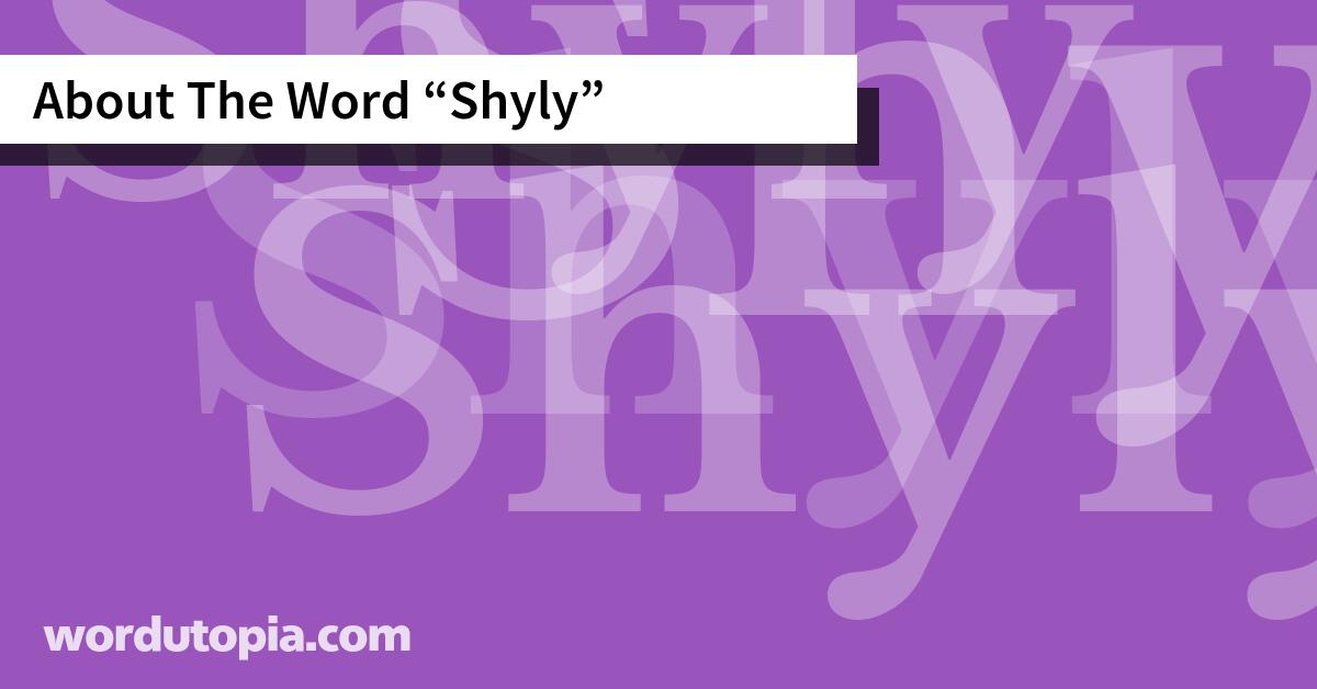 About The Word Shyly