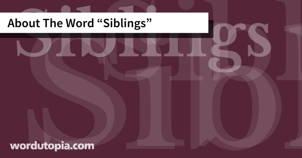 About The Word Siblings