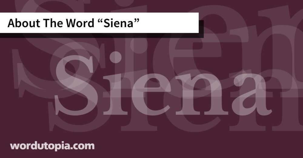 About The Word Siena