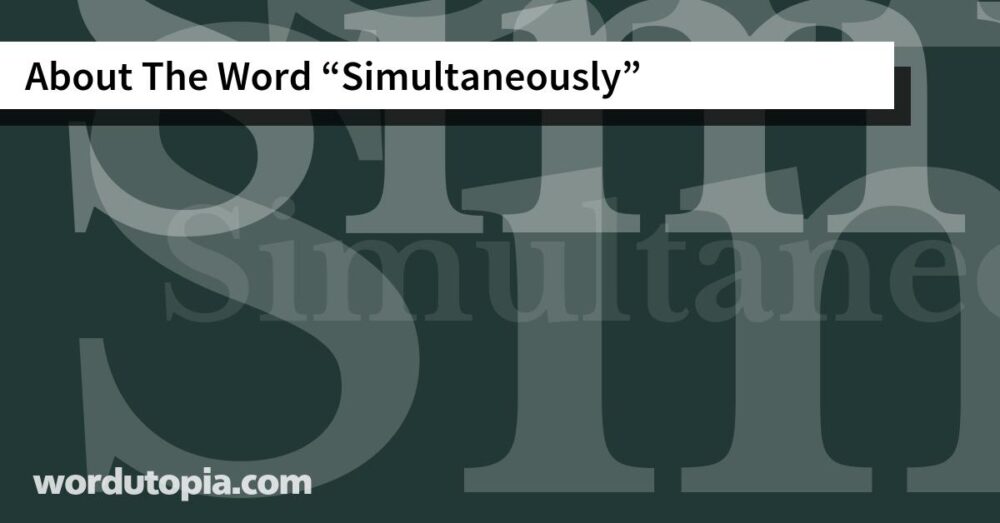 About The Word Simultaneously