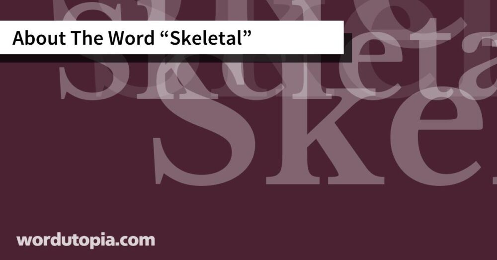 About The Word Skeletal