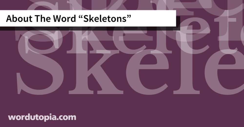 About The Word Skeletons