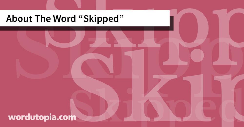 About The Word Skipped