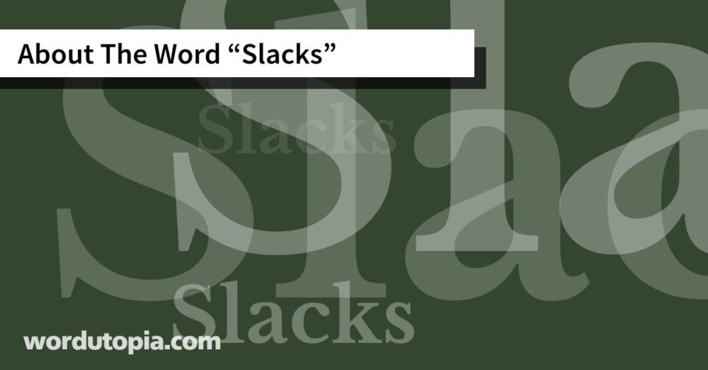 About The Word Slacks