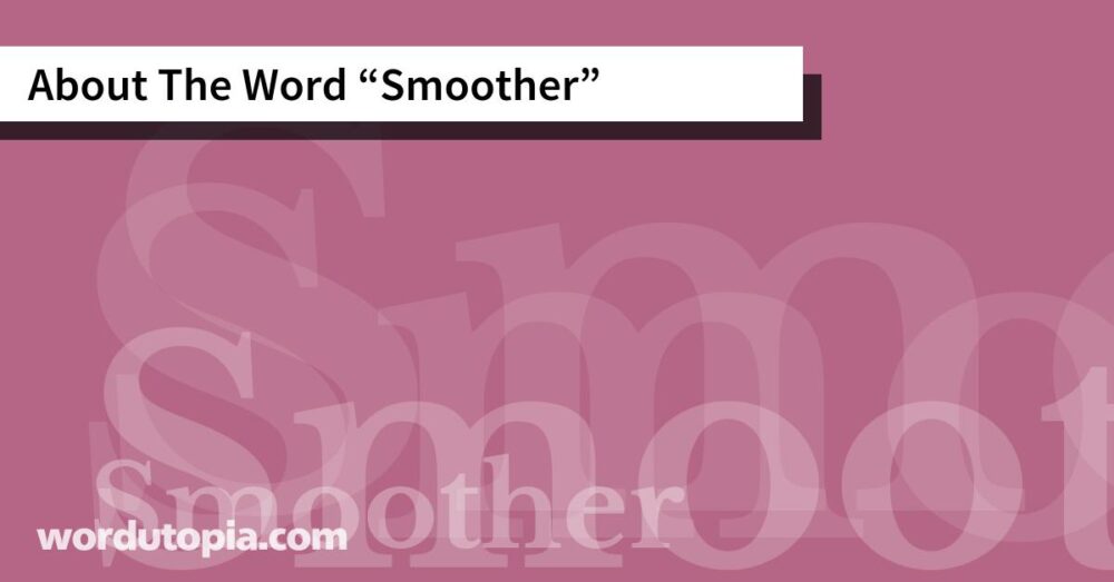 About The Word Smoother