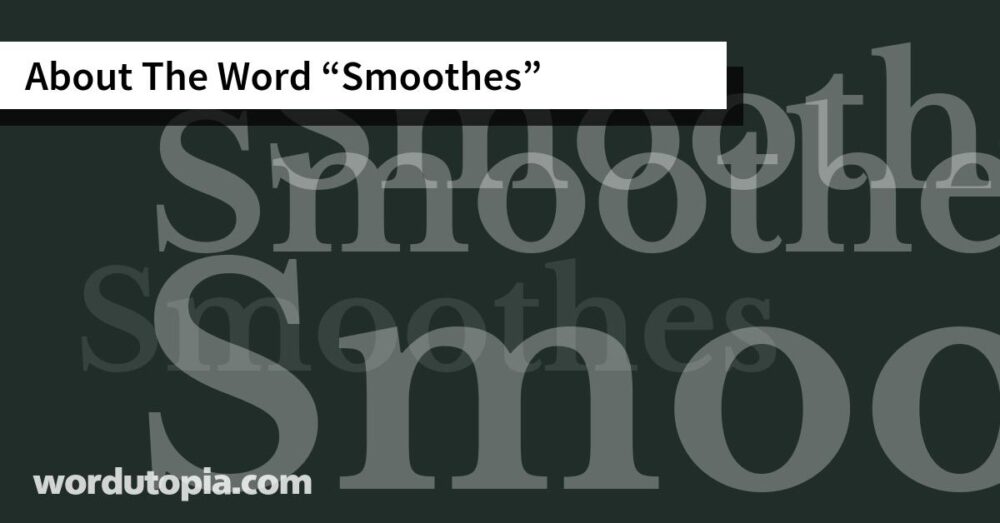 About The Word Smoothes