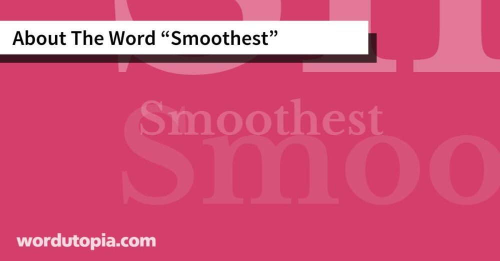About The Word Smoothest