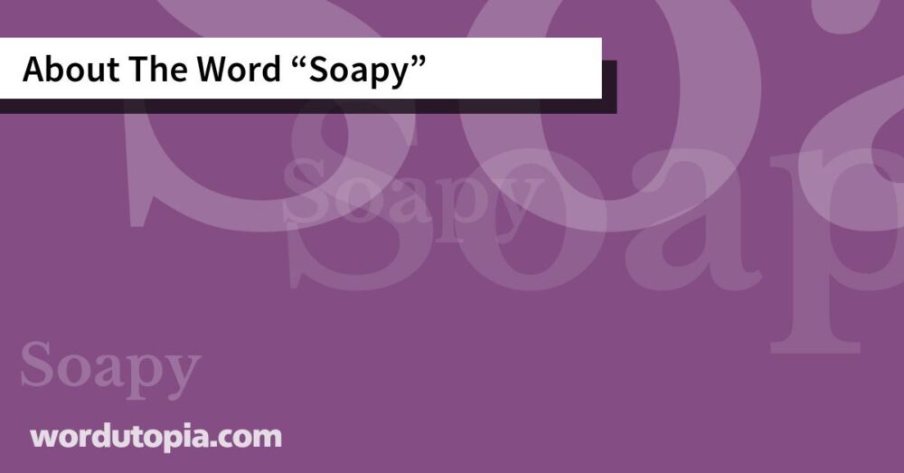 About The Word Soapy
