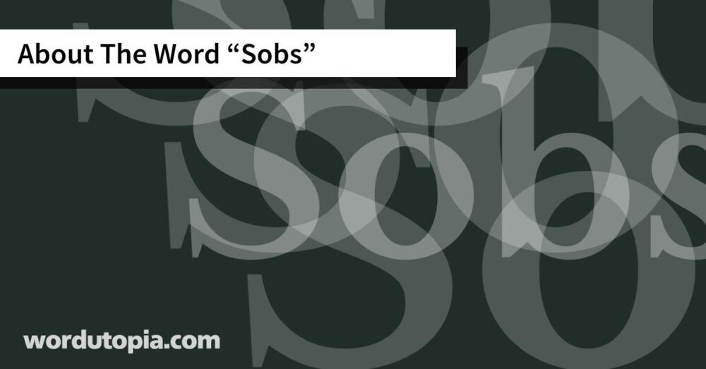 About The Word Sobs