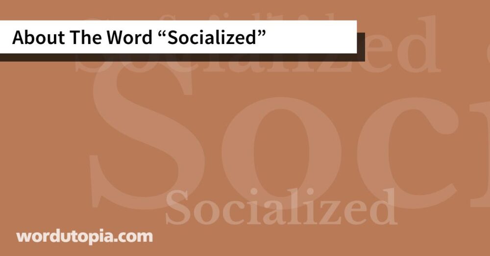 About The Word Socialized