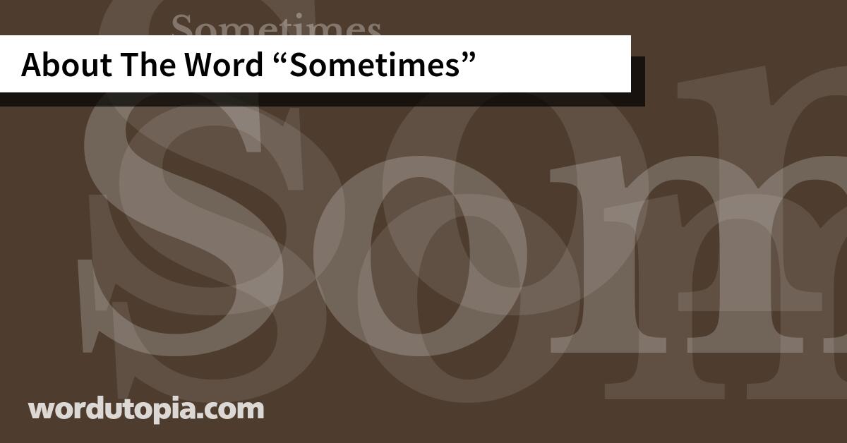 About The Word Sometimes