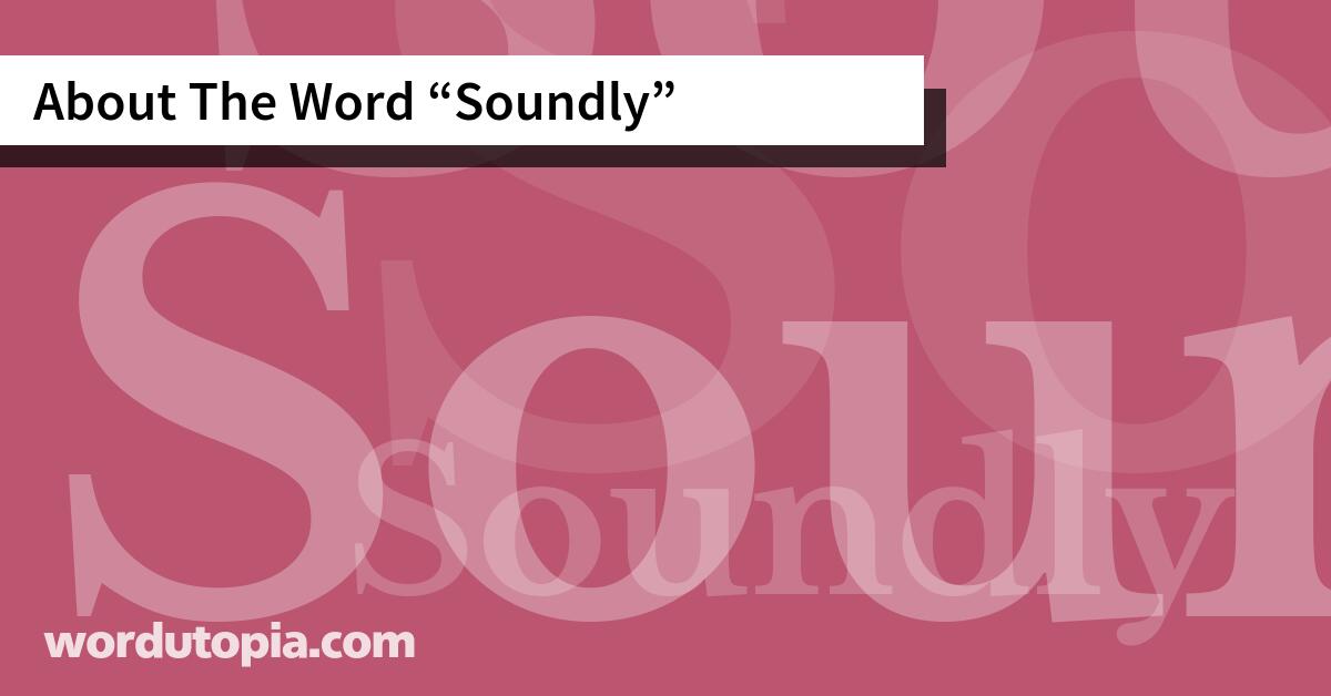 About The Word Soundly