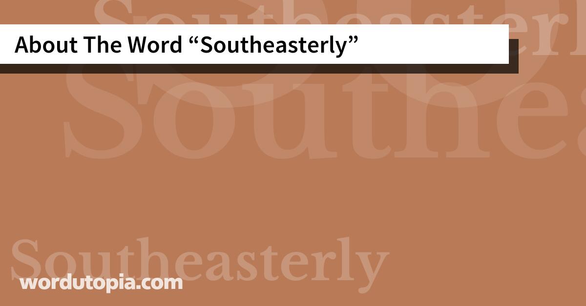 About The Word Southeasterly
