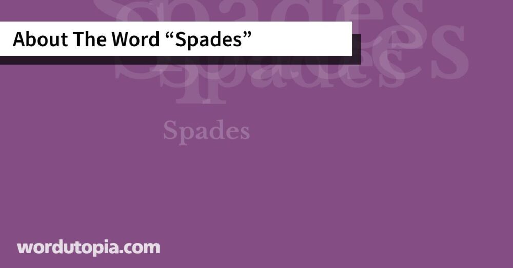 About The Word Spades