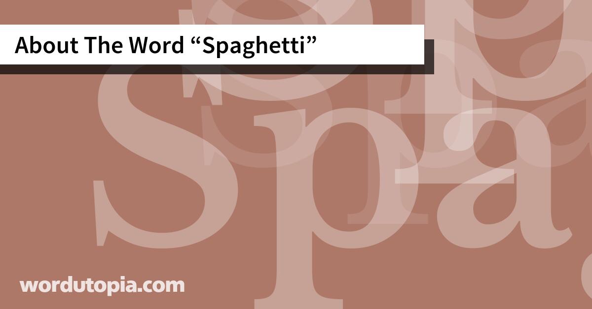 About The Word Spaghetti