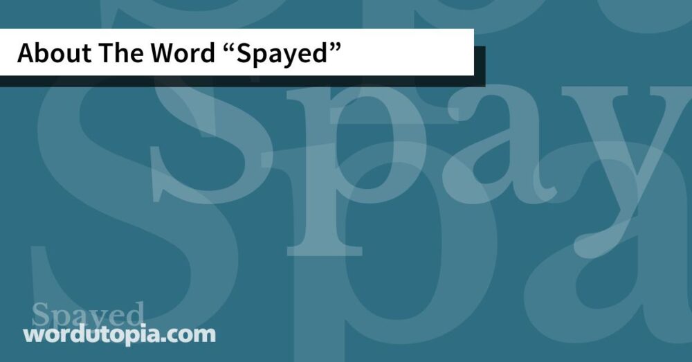 About The Word Spayed