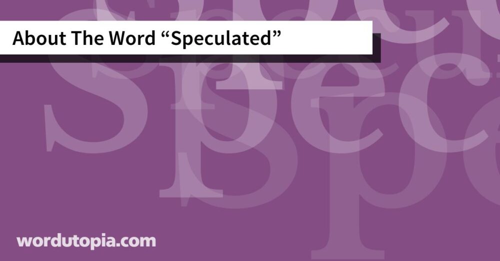 About The Word Speculated