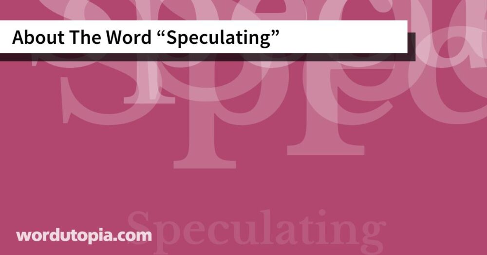 About The Word Speculating