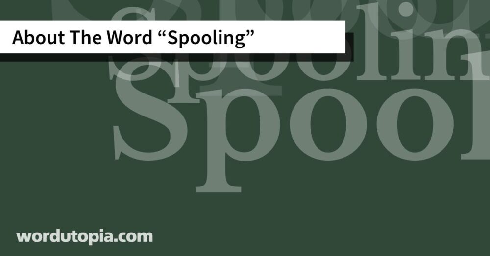 About The Word Spooling