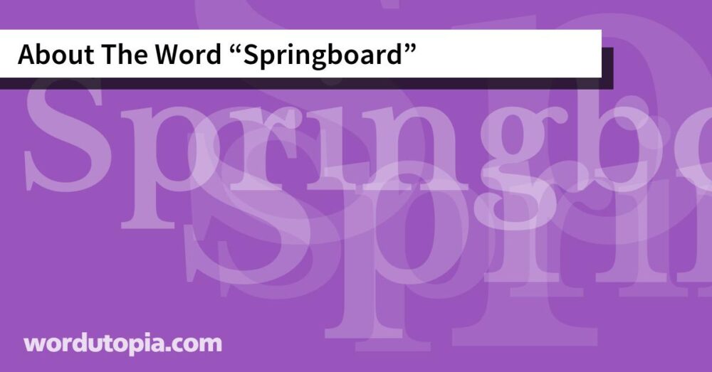 About The Word Springboard