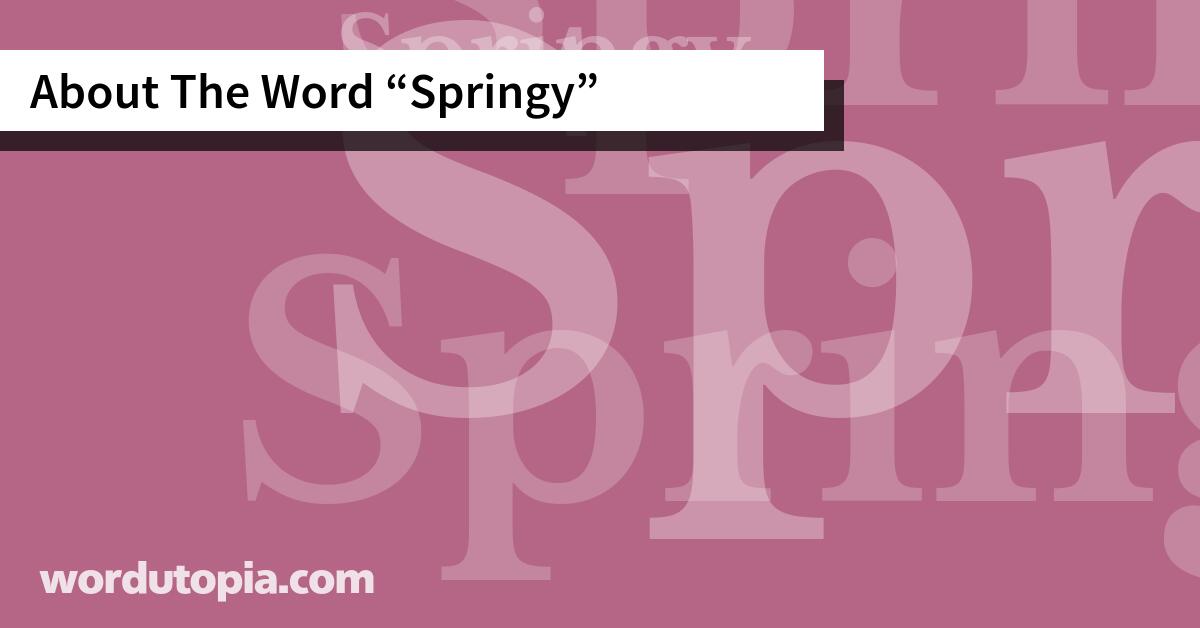 About The Word Springy