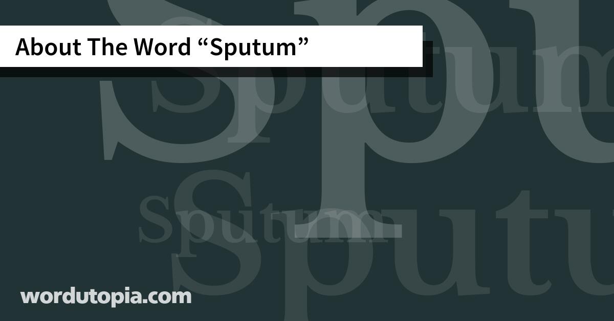 About The Word Sputum