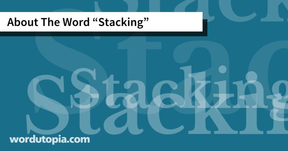 About The Word Stacking