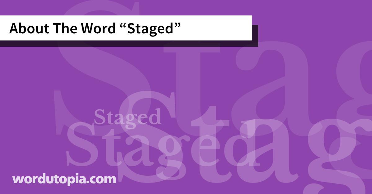 About The Word Staged