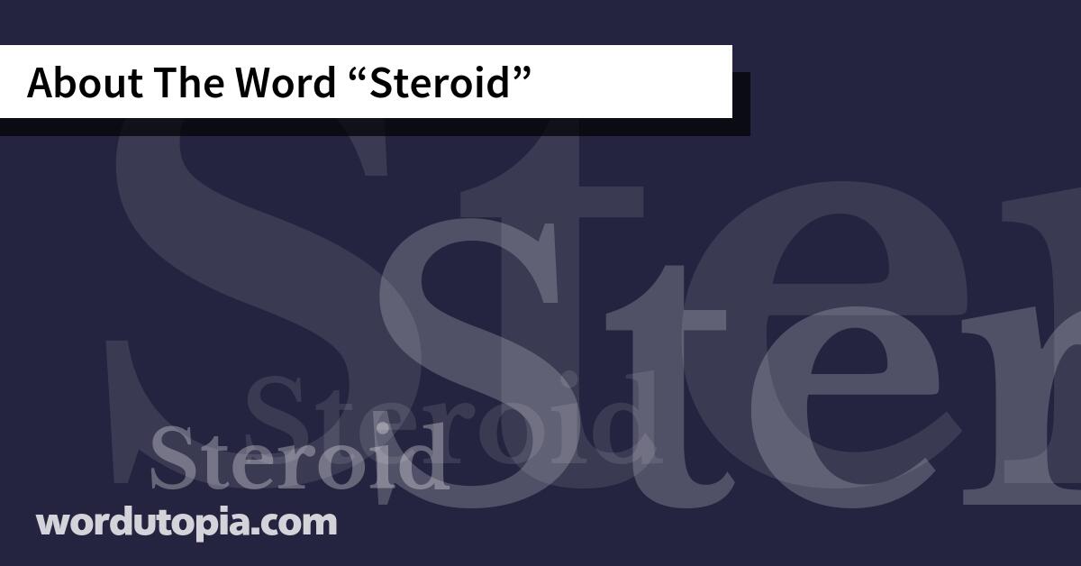 About The Word Steroid