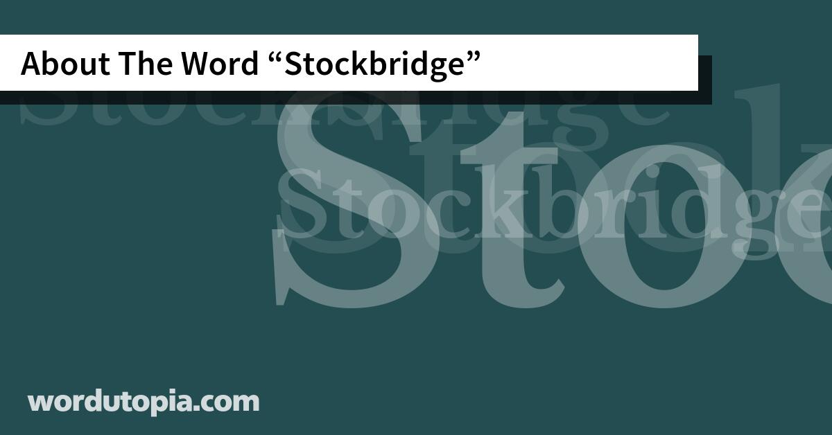 About The Word Stockbridge