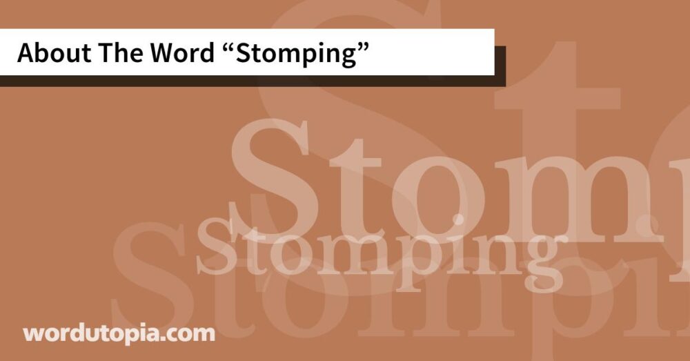 About The Word Stomping