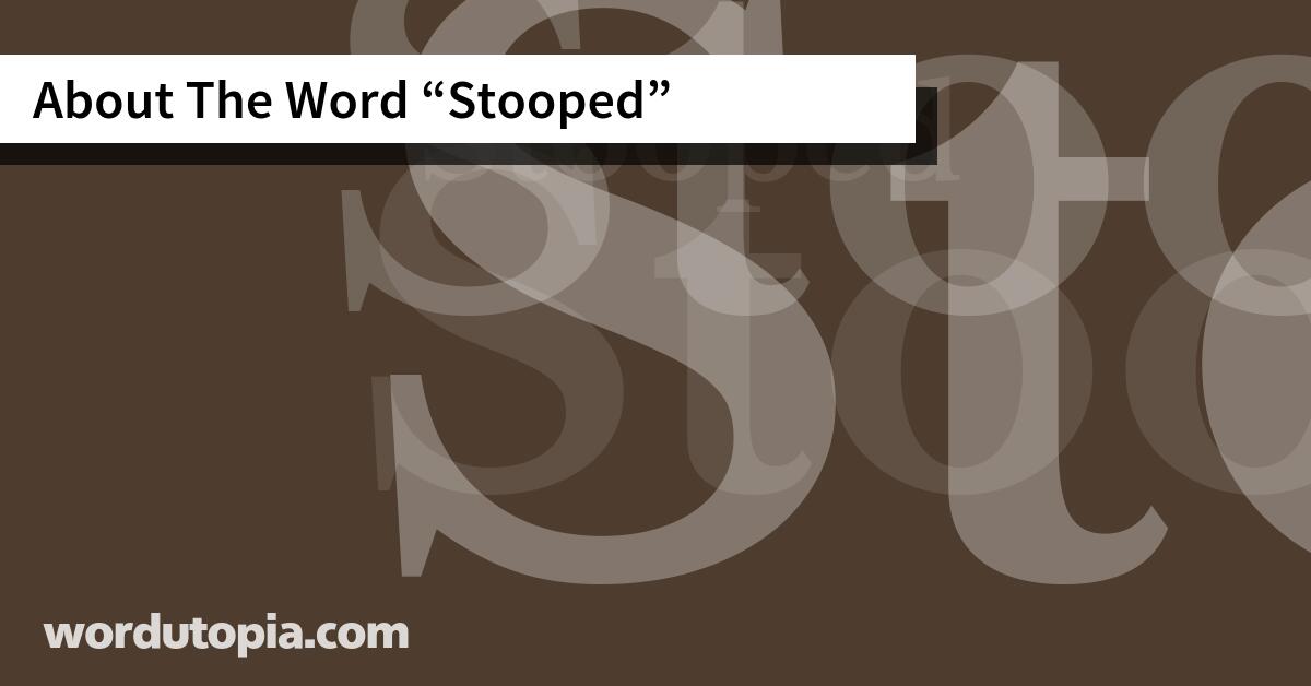 About The Word Stooped