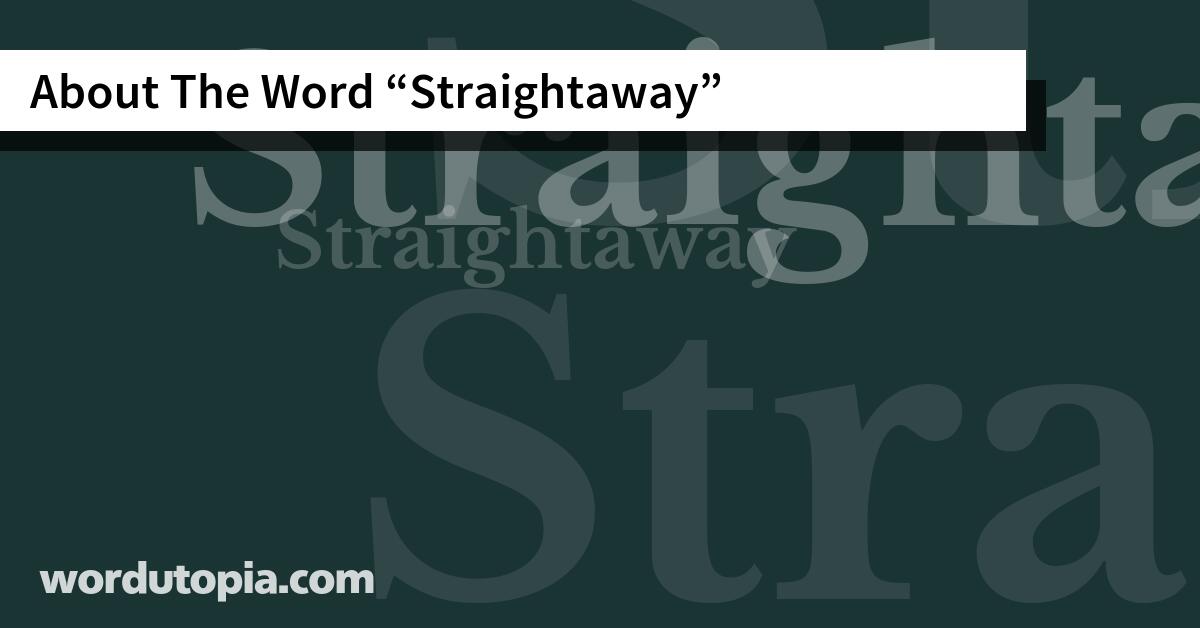 About The Word Straightaway